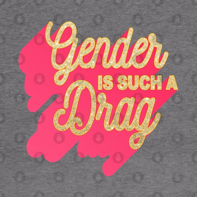 Gender Is Such A Drag - The Peach Fuzz by ThePeachFuzz